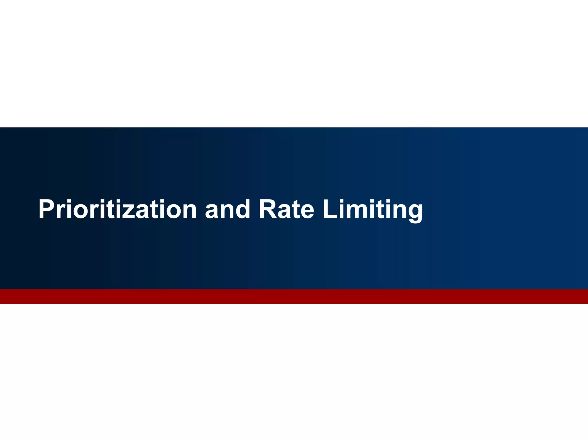 Prioritization and Rate Limiting
 