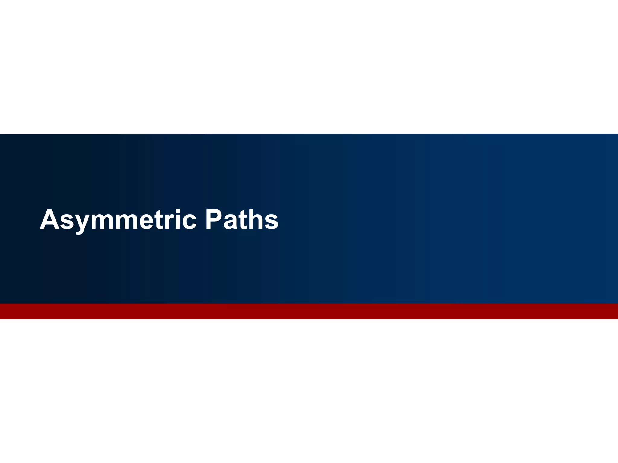 Asymmetric Paths
 