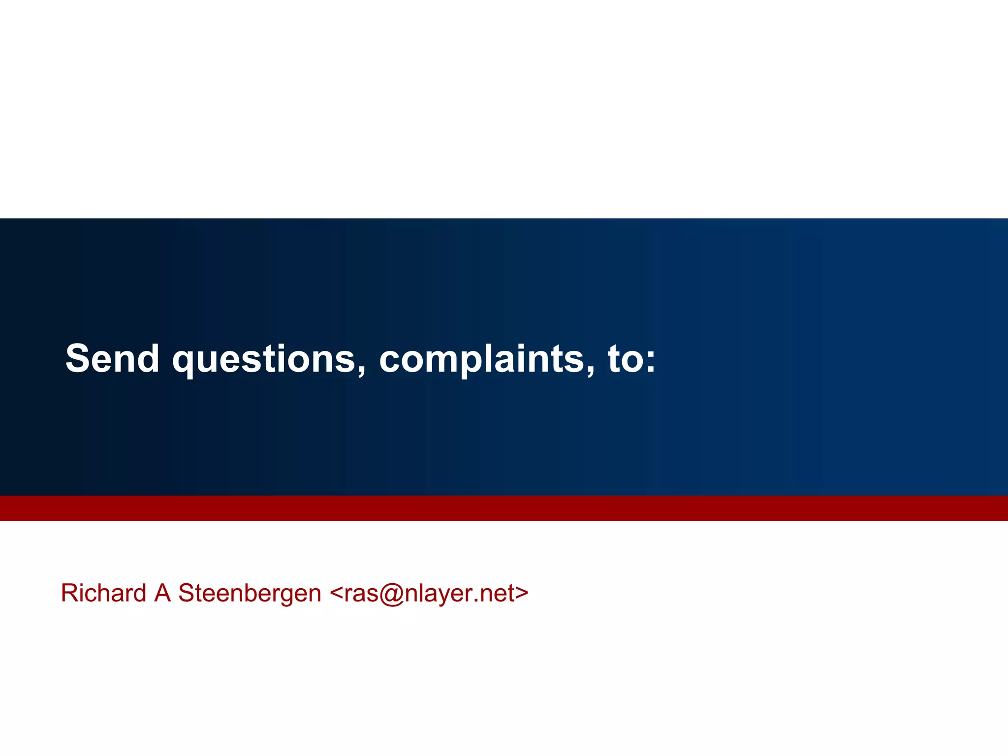 Send questions, complaints, to:
Richard A Steenbergen <ras@nlayer.net>
 