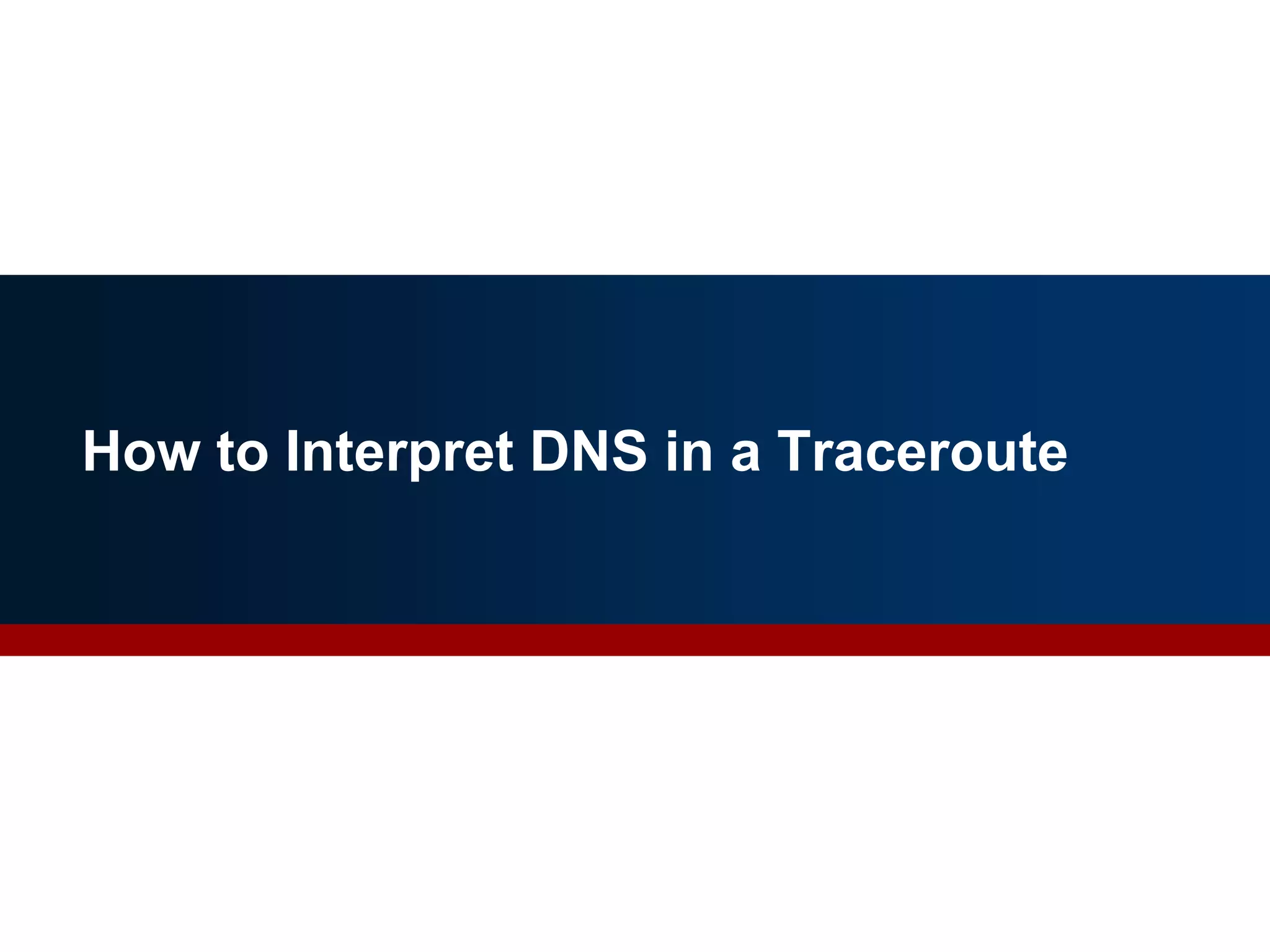 How to Interpret DNS in a Traceroute
 