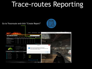 Go to Traceroute and click “Create Report”
Trace-routes Reporting
 
