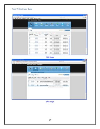 Tracer Android | User Guide 
26 
Call Logs 
SMS Logs 
 