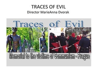 TRACES OF EVIL
Director MarieAnna Dvorak
 