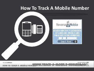 YOU ARE LOOKING AT
How To Track A Mobile Numberwww.trace-a-mobile-number.com
WE ARE CURRENTLY HERE
1 of 7
How To Track A Mobile Number
 