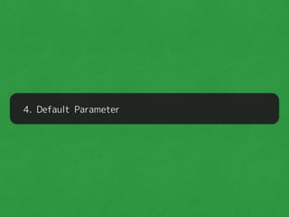 4. Default Parameter
 
