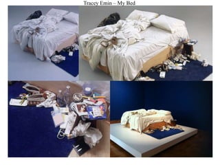 Tracey Emin – My Bed
 