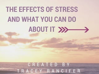 Tracey Rancifer: The Effects Of Stress And What You Can Do About It