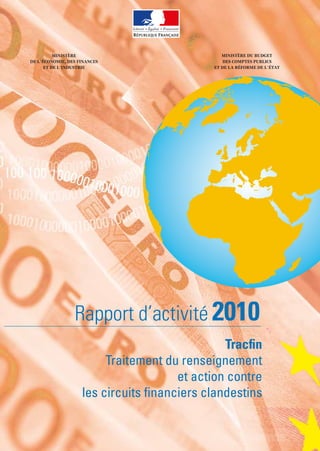 Rapport d’activité 2010
                            Tracfin
     Traitement du renseignement
                   et action contre
les circuits financiers clandestins
 