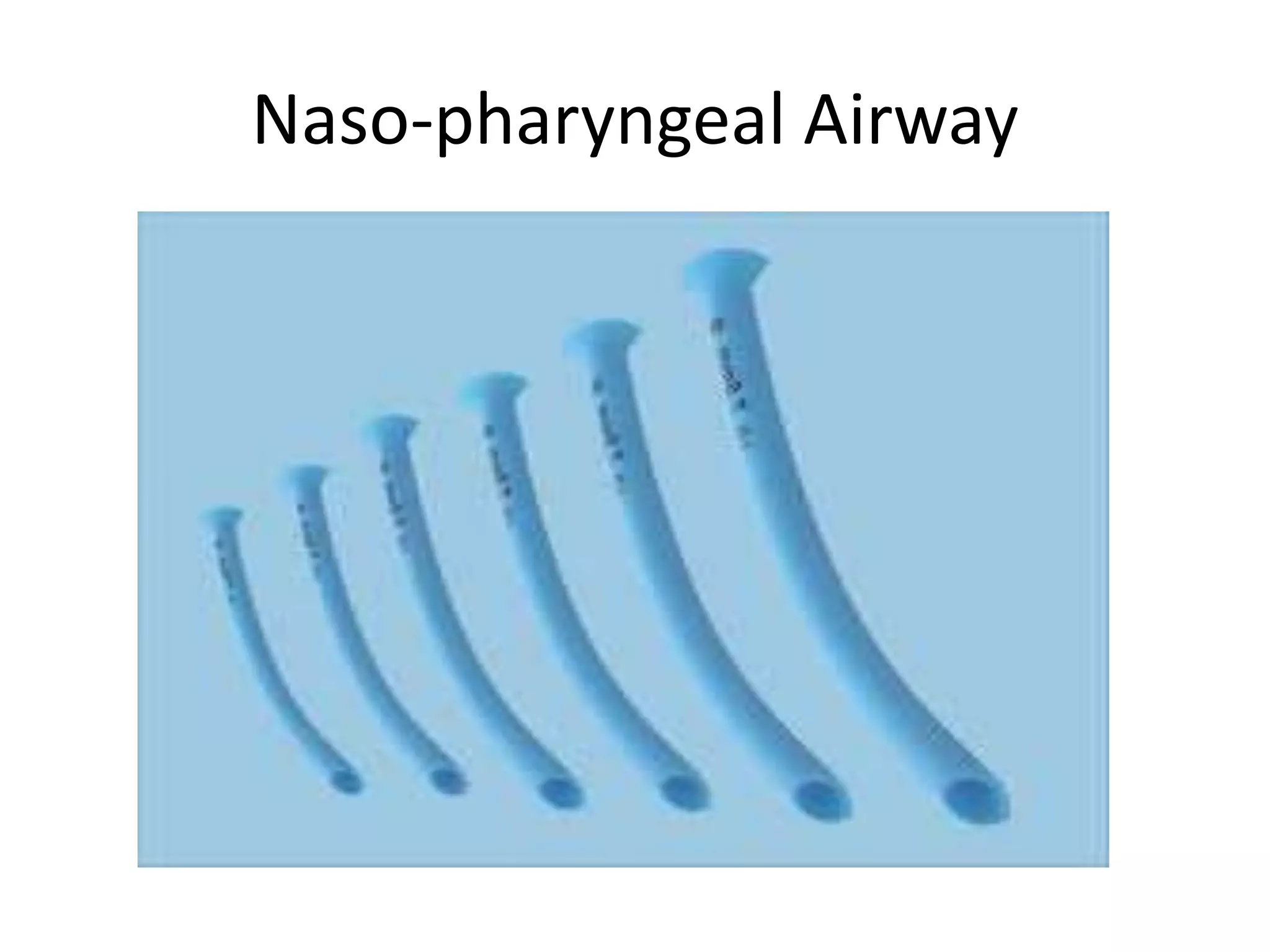 Naso-pharyngeal Airway 
 