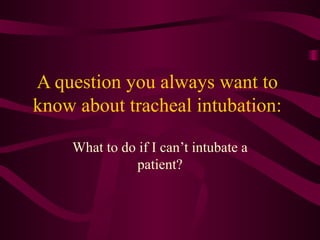 A question you always want to know about tracheal intubation: What to do if I can’t intubate a patient? 
