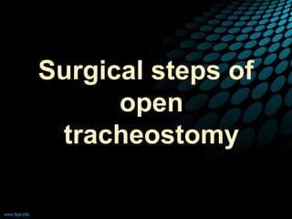 Surgical steps of
open
tracheostomy
 