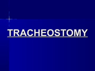 TRACHEOSTOMYTRACHEOSTOMY
 