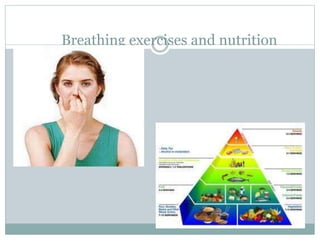 Breathing exercises and nutrition
 
