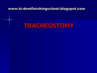 TRACHEOSTOMY www.hi-dentfinishingschool.blogspot.com 