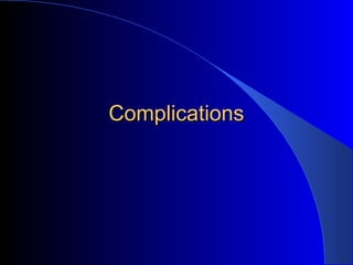 ComplicationsComplications
 