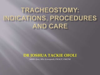 DR JOSHUA TACKIE OFOLI
MBBS (Jos), MSc (Liverpool), FWACP, FMCFM
 