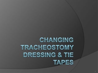 Changing  Tracheostomy Dressing & Tie Tapes 1 
