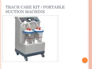 TRACH CARE KIT / PORTABLE
SUCTION MACHINE
 