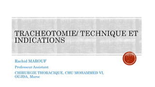 Rachid MAROUF
Professeur Assistant
CHIRURGIE THORACIQUE, CHU MOHAMMED VI,
OUJDA, Maroc
 