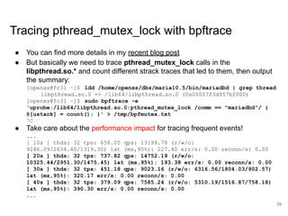 Tracing pthread_mutex_lock with bpftrace
● You can find more details in my recent blog post
● But basically we need to tra...