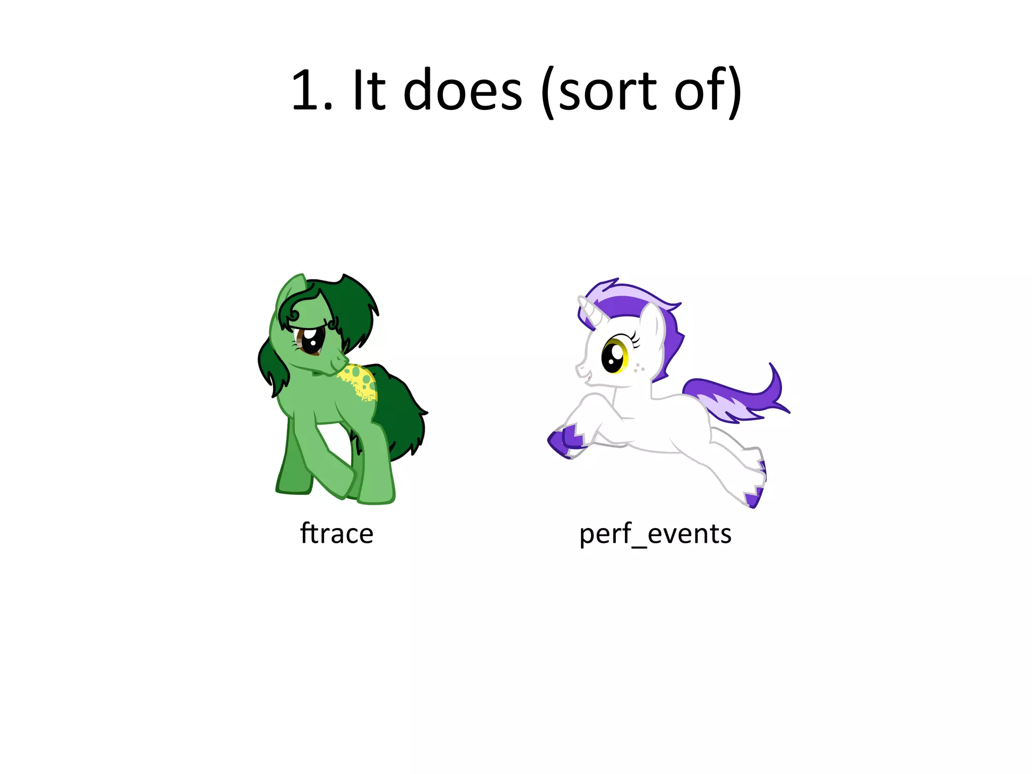 1. 
It 
does 
(sort 
of) 
Jrace 
perf_events 
 