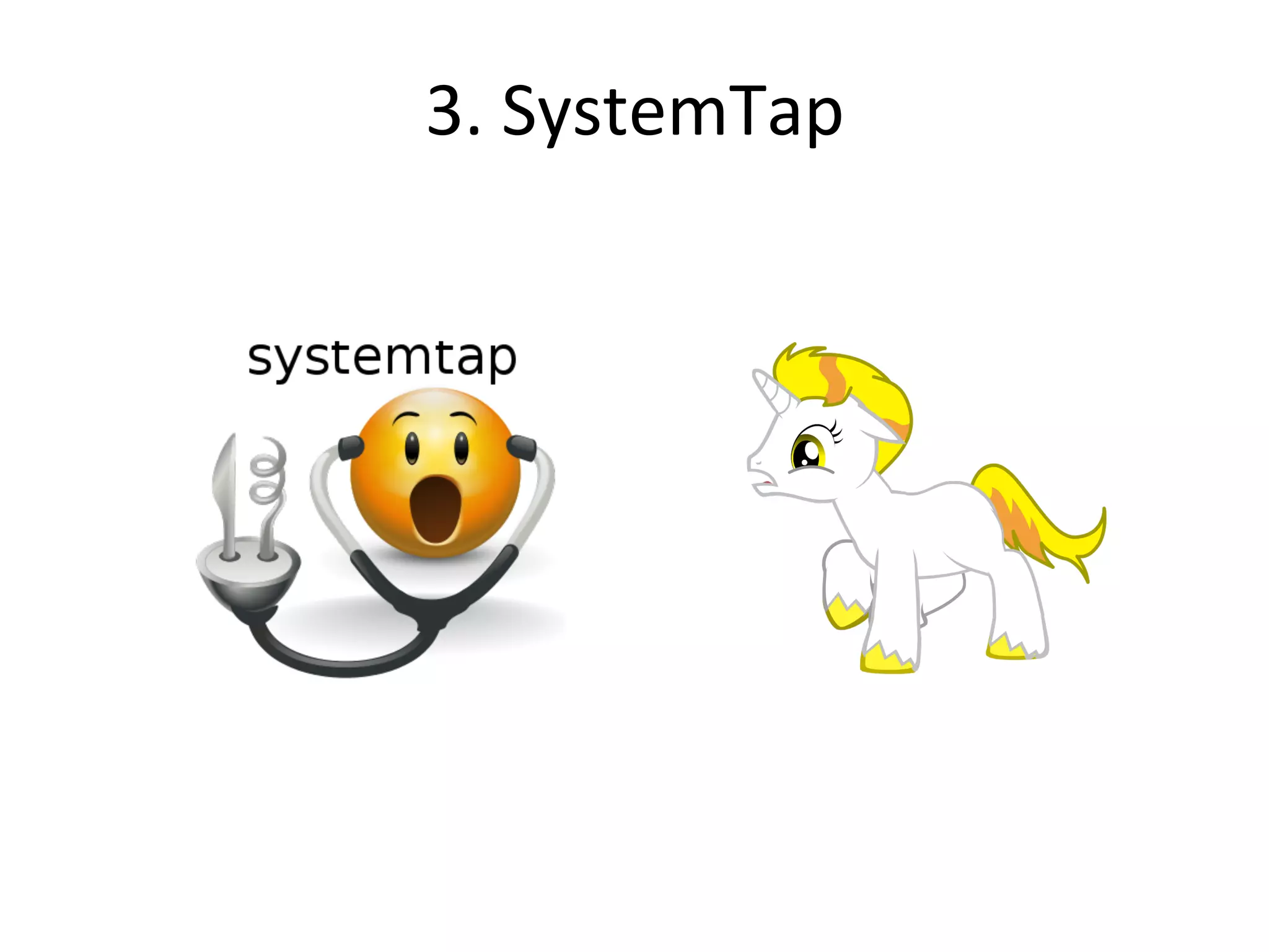 3. 
SystemTap 
 
