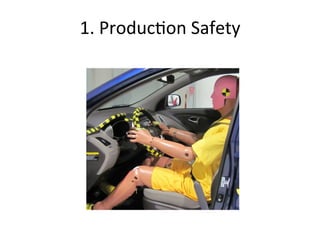 1. 
Produc?on 
Safety 
 