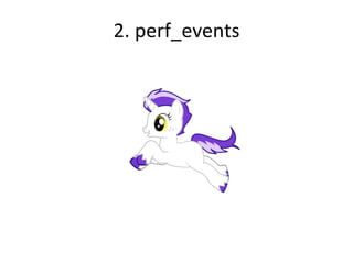2. 
perf_events 
 