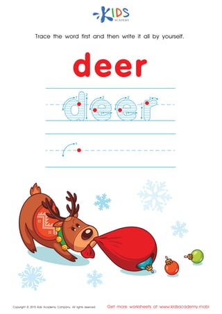 Trace the word first and then write it all by yourself.
Copyright © 2015 Kids Academy Company. All rights reserved Get more worksheets at www.kidsacademy.mobi
1
2
1
2
2
1
1
2
1
 