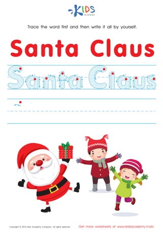 Trace the word first and then write it all by yourself.
Copyright © 2015 Kids Academy Company. All rights reserved Get more worksheets at www.kidsacademy.mobi
1
1
1
2
1
2
1
2
2
1
1
2
1 1
1
1
 