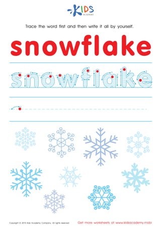 Trace the word first and then write it all by yourself.
Copyright © 2015 Kids Academy Company. All rights reserved Get more worksheets at www.kidsacademy.mobi
1 2
1
1
1 432
1
2
1
1
2
2
3
1
1
2
1
 