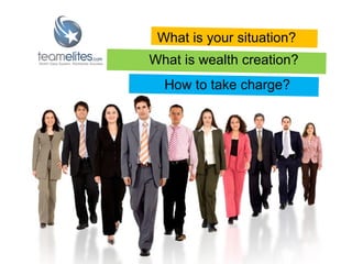 Independent Distributor Produced Material  |  registration number 2-1210MS How to take charge? What is wealth creation? What is your situation? 