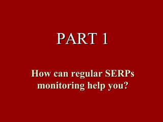 PART 1 How can regular SERPs monitoring help you?