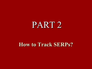 PART 2 How to Track SERPs?