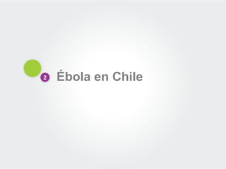 Ébolaen Chile 
2  