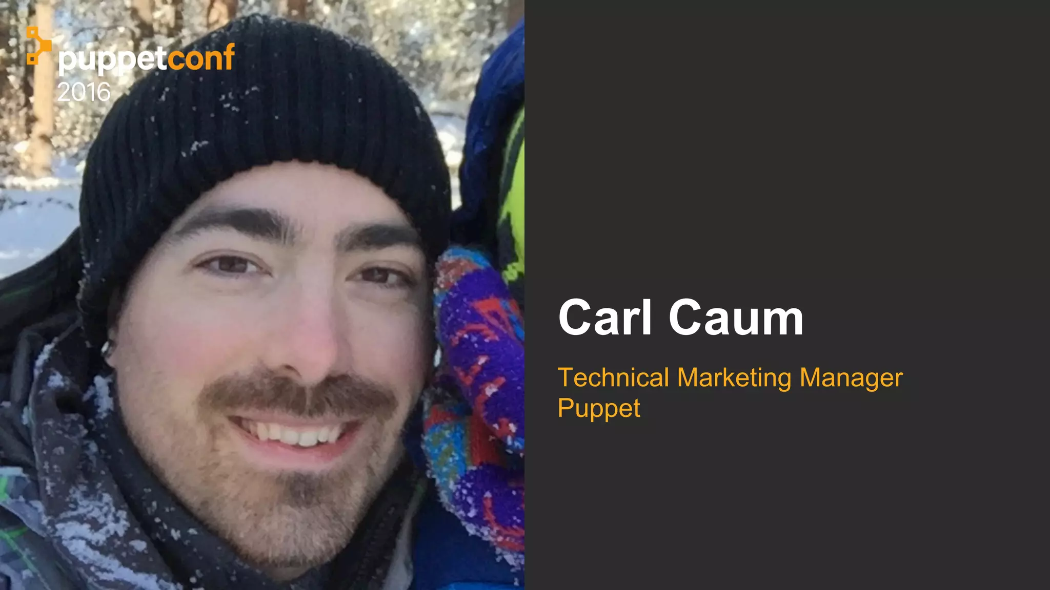 Carl Caum
Technical Marketing Manager
Puppet
 
