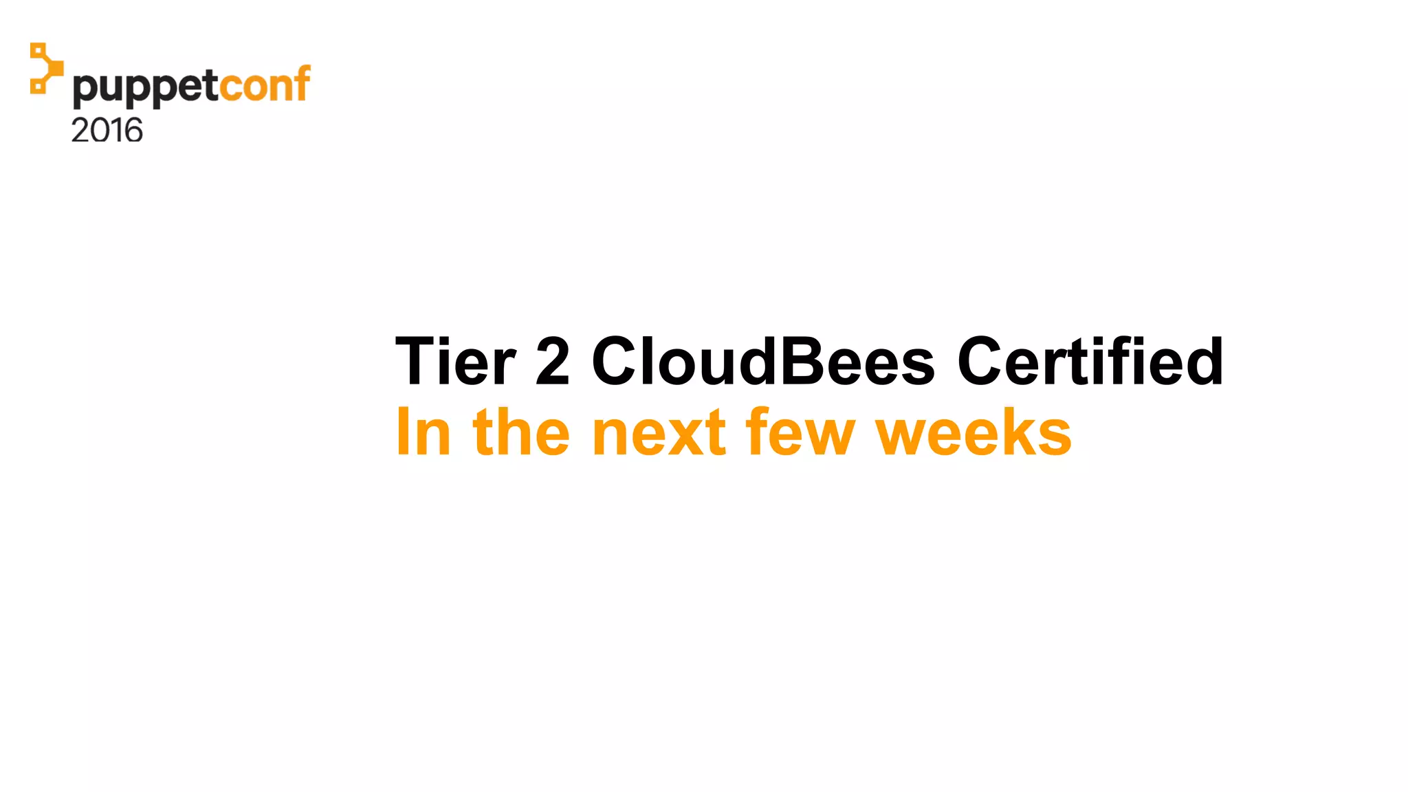 Tier 2 CloudBees Certified
In the next few weeks
 