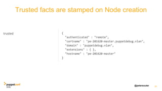 @petersouter
Trusted facts are stamped on Node
creation
51
Trusted facts are stamped on Node creation
 