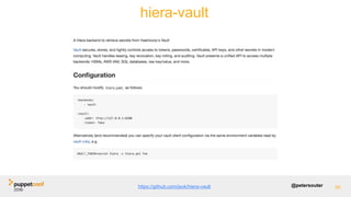 @petersouter 80https://github.com/jsok/hiera-vault
hiera-vault
 
