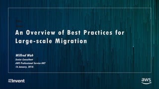 © 2017, Amazon Web Services, Inc. or its Affiliates. All rights reserved.
An Overview of Best Practices for
Large-scale Migration
Wilfred Wah
Senior Consultant
AWS Professional Service HKT
16 January, 2018.
Time
Level
 