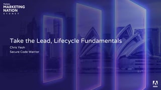 © Adobe, Inc.
Take the Lead, Lifecycle Fundamentals
Chris Yeoh
Secure Code Warrior
 