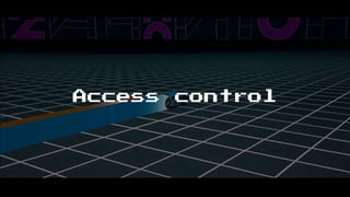 Access control
 