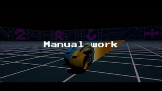 Manual work
 