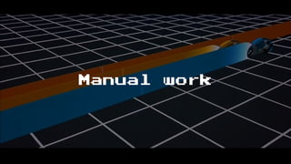 Manual work
 