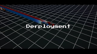 Derployment
 
