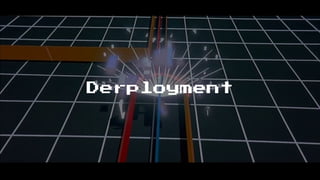 Derployment
 