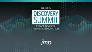Copyright © JMP Statistical Discovery LLC. All Rights Reserved.
KOREA
 
