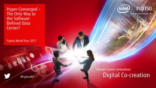 0 Copyright 2017 FUJITSU
Hyper-Converged –
The Only Way to
the Software-
Defined Data
Center?
Fujitsu World Tour 2017
#FujitsuWT
 