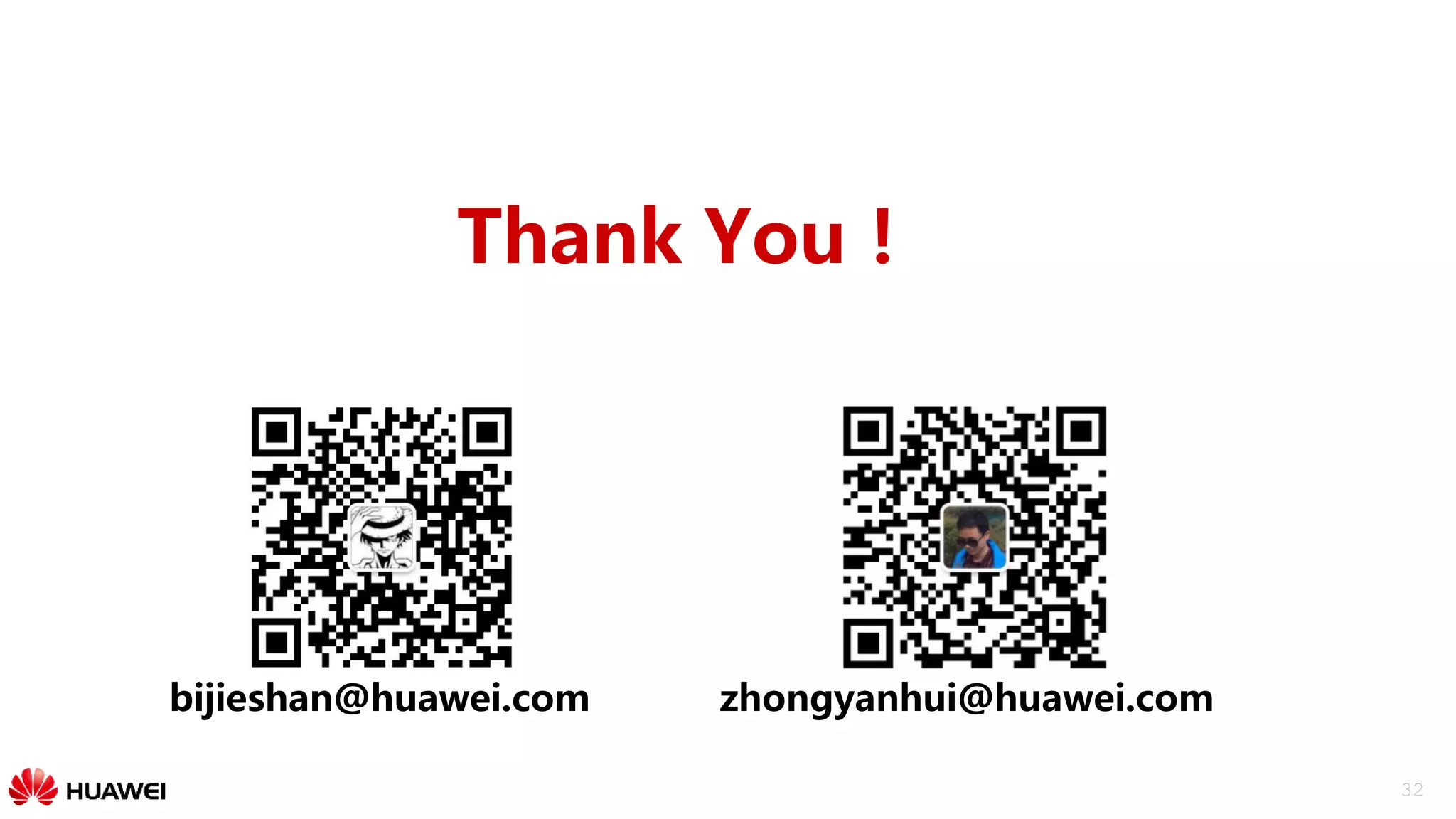 32
Thank You！
bijieshan@huawei.com zhongyanhui@huawei.com
 