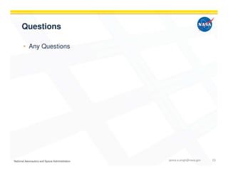 Questions
• Any Questions
janice.s.singh@nasa.gov 23
 